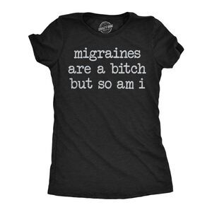 Womens Funny T Shirts Migraines Are A Bitch But So Am I Offensive Joke Tee For